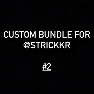 CUSTOM BUNDLE FOR @STRICKKR #2